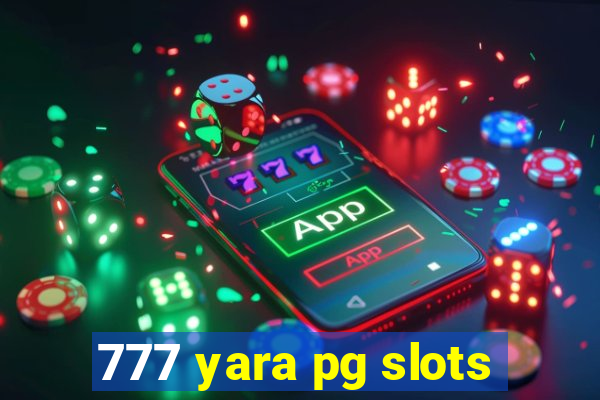 777 yara pg slots